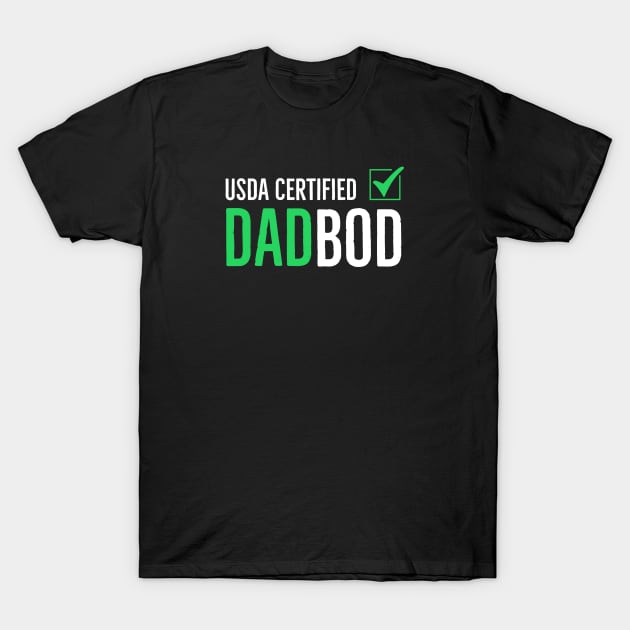 Dad Bod | USDA Certified Dadbod T-Shirt by DB Teez and More